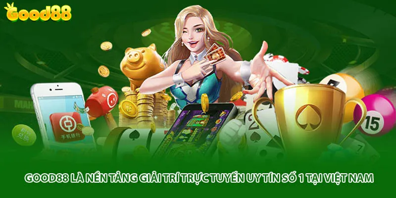Good88 là nền tảng giải trí trực tuyến uy tín số 1 tại Việt Nam 