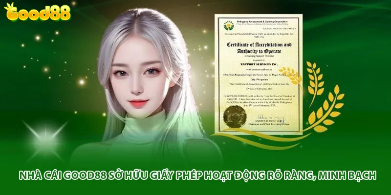 Nhà cái Good88 sở hữu giấy phép hoạt động rõ ràng, minh bạch